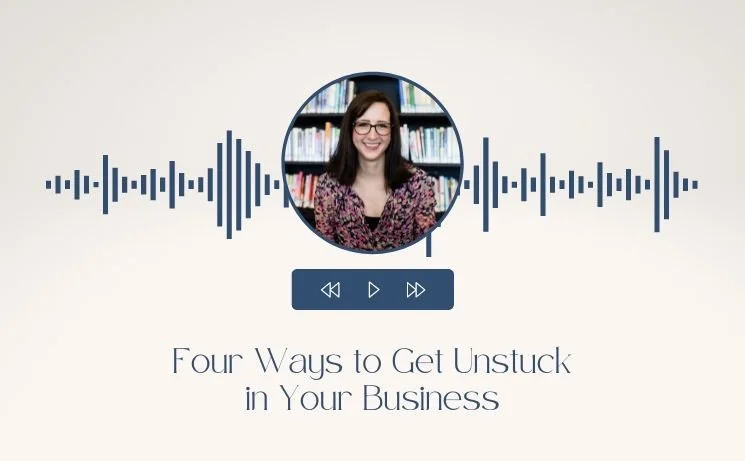 Four Ways to Get Unstuck in Your Business