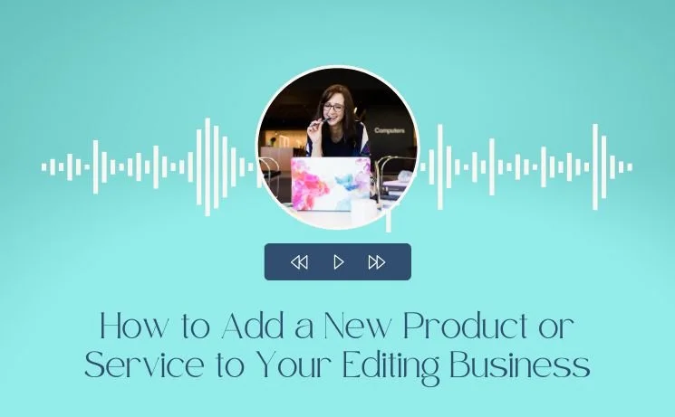 How to Add a New Product or Service to Your Editing Business