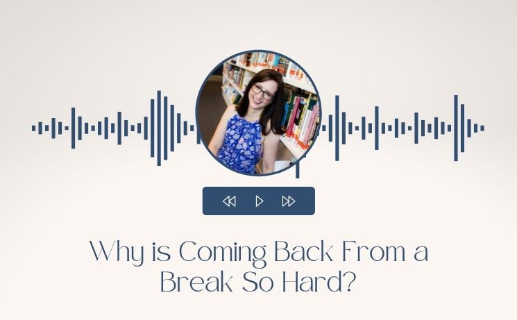 Why is Coming Back From a Break So Hard?
