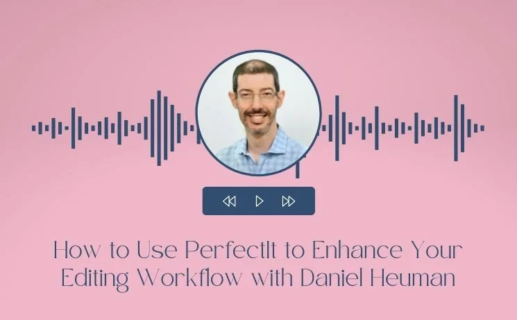 How to Use PerfectIt to Enhance Your Editing Workflow with Daniel Heuman