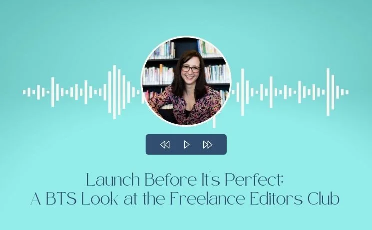 Launch Before It's Perfect: A BTS Look at the Freelance Editors Club