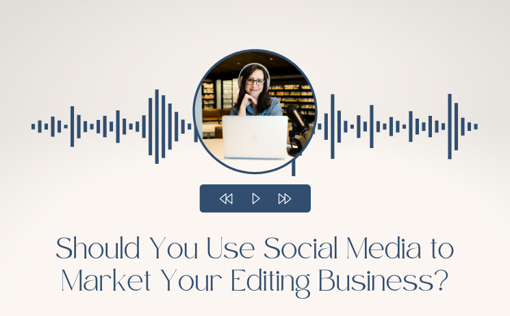 Should You Use Social Media to Market Your Editing Business?