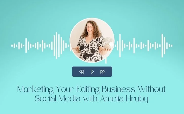Marketing Your Editing Business Without Social Media with Amelia Hruby