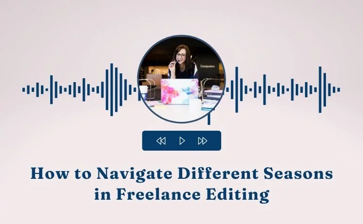 How to Navigate Different Seasons in Freelance Editing