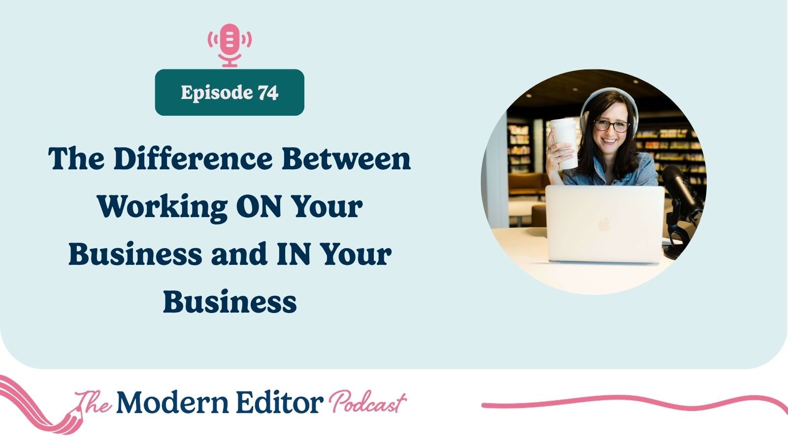 The Difference Between Working ON Your Business and IN Your Business