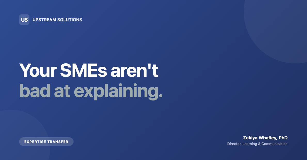 Your SMEs Aren’t Bad at Explaining