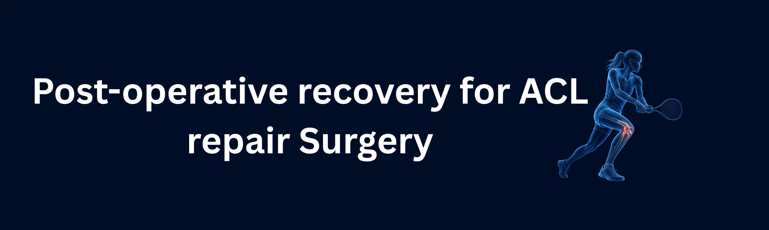 Post Op recovery for ACL repair surgery