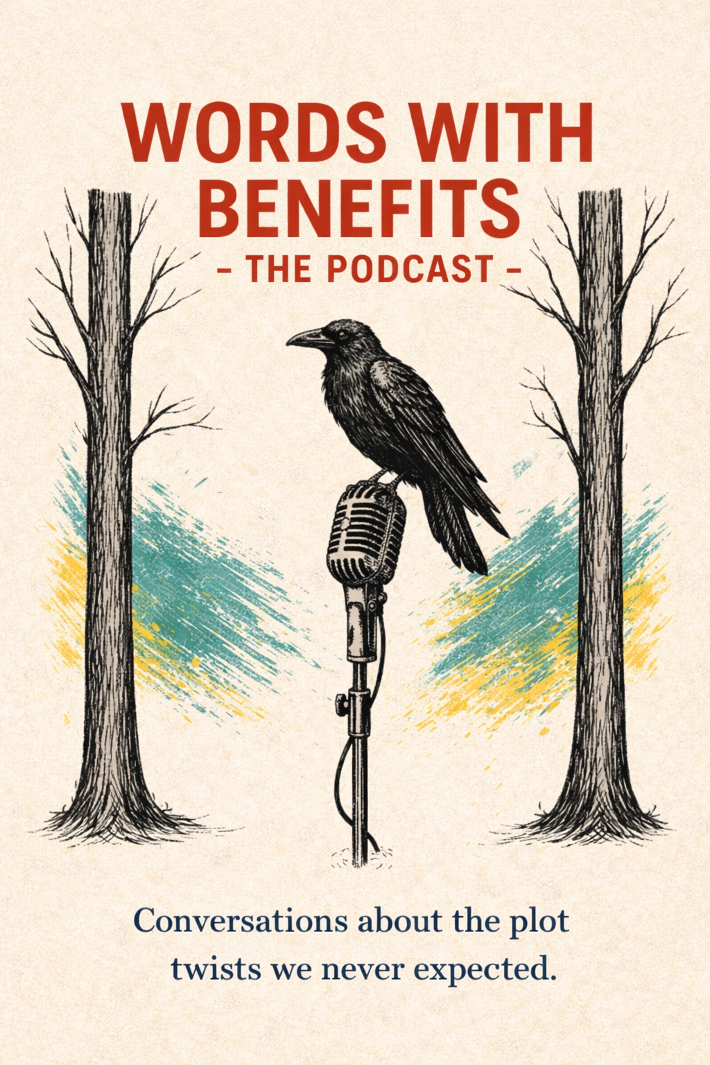 Podcast cover titled "Words with Benefits" featuring a black crow perched on a vintage microphone, flanked by two leafless trees with colorful background brushstrokes, and a subtitle "Conversations about the plot twists we never expected."