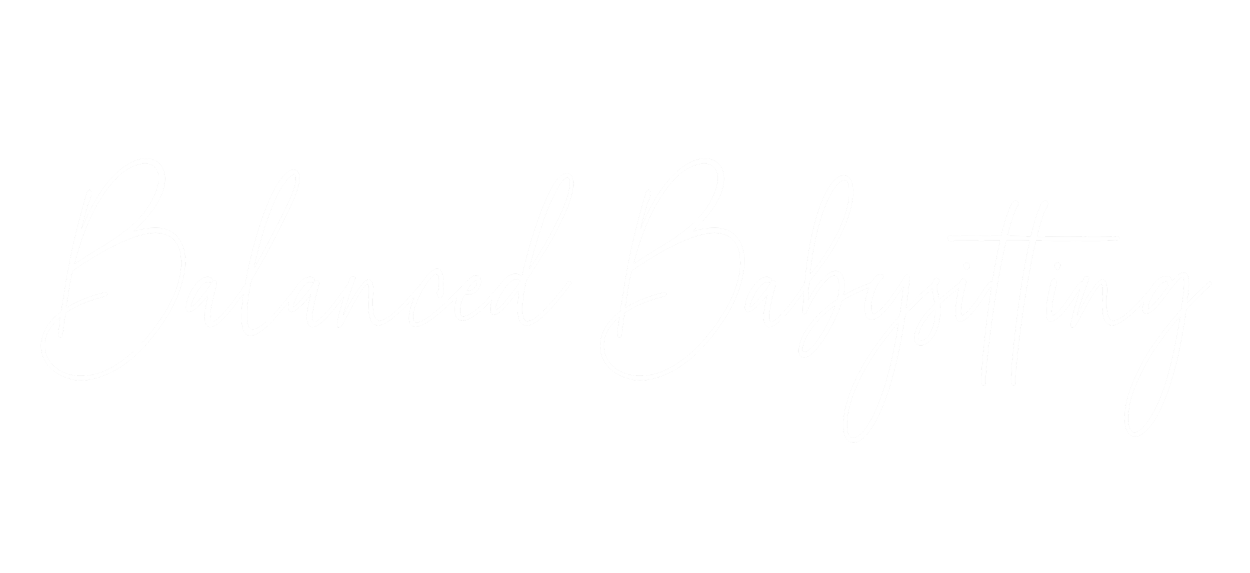 Elegant white handwritten font on black background reads 'Balanced Babysitting'.