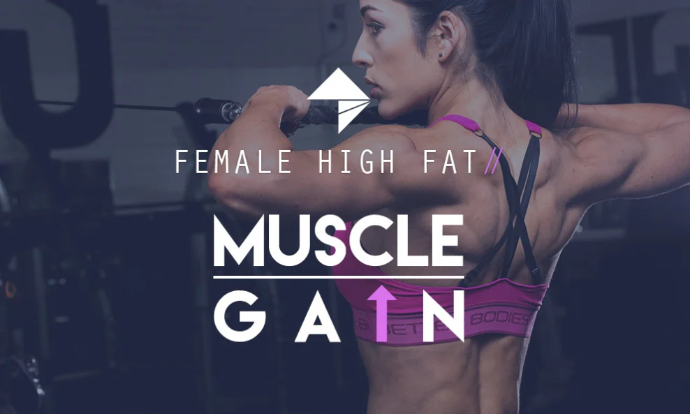 Female Muscle Gain - High Fat