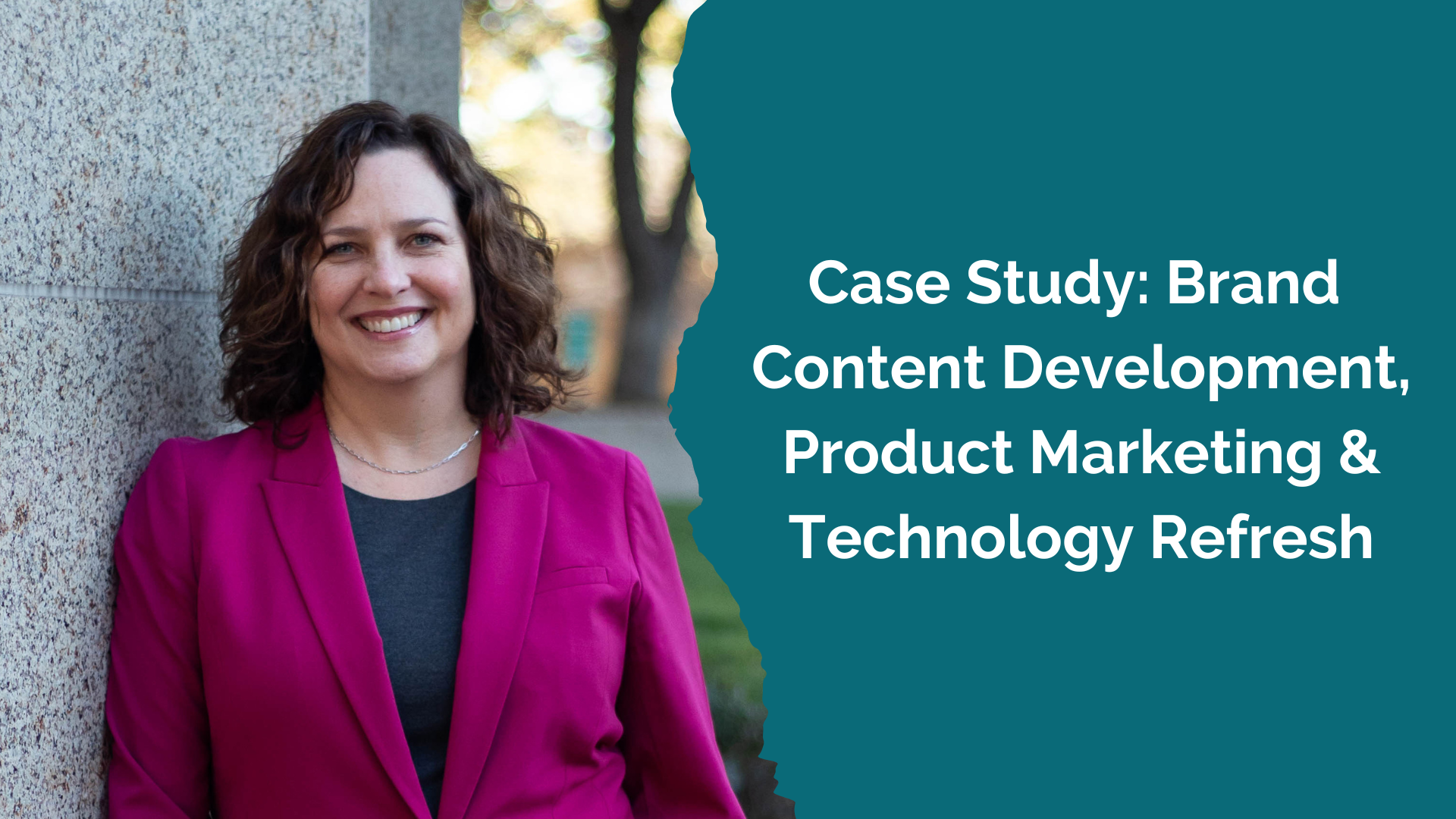 Graphic that reads Case Study: Brand Content Development, Product Marketing & Technology Refresh