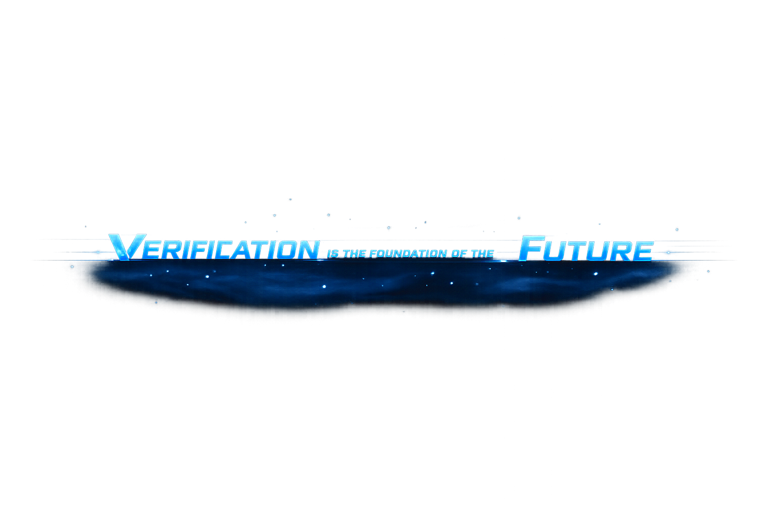 Futuristic digital graphic with text 'Verification is the foundation of the future' in blue font, set against a dark, cosmic background with blue light effects.