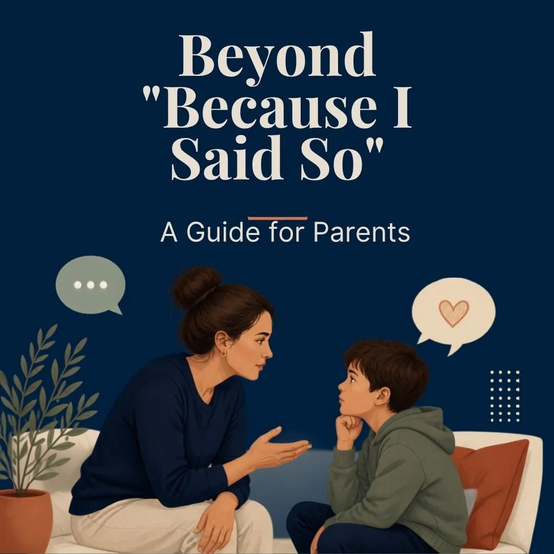 "Beyond 'Because I Said So'" A parent's guide to firm limits, real choices, and a kid who still talks to you.