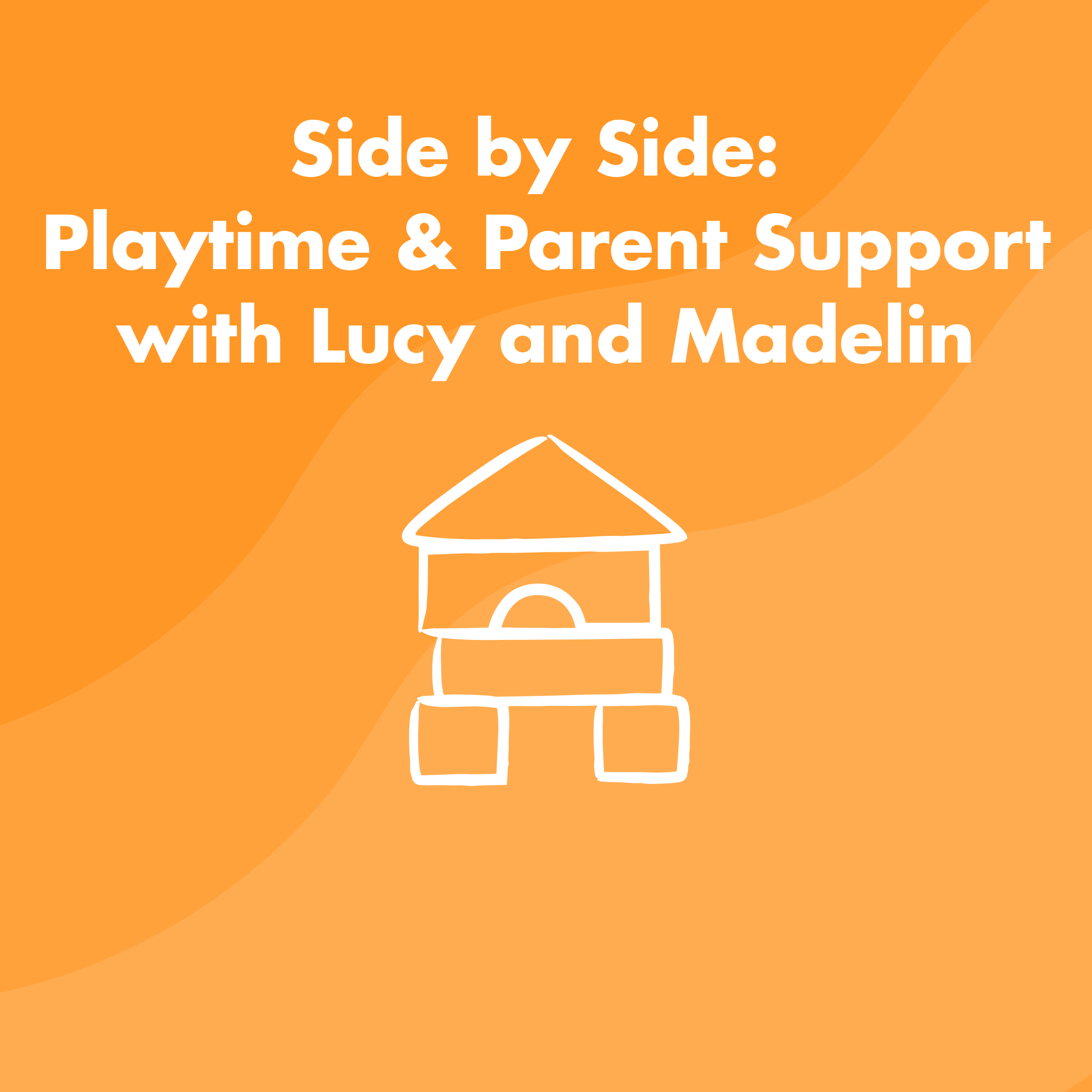 Side by Side: Playtime & Parent Support with Lucy and Madelin 