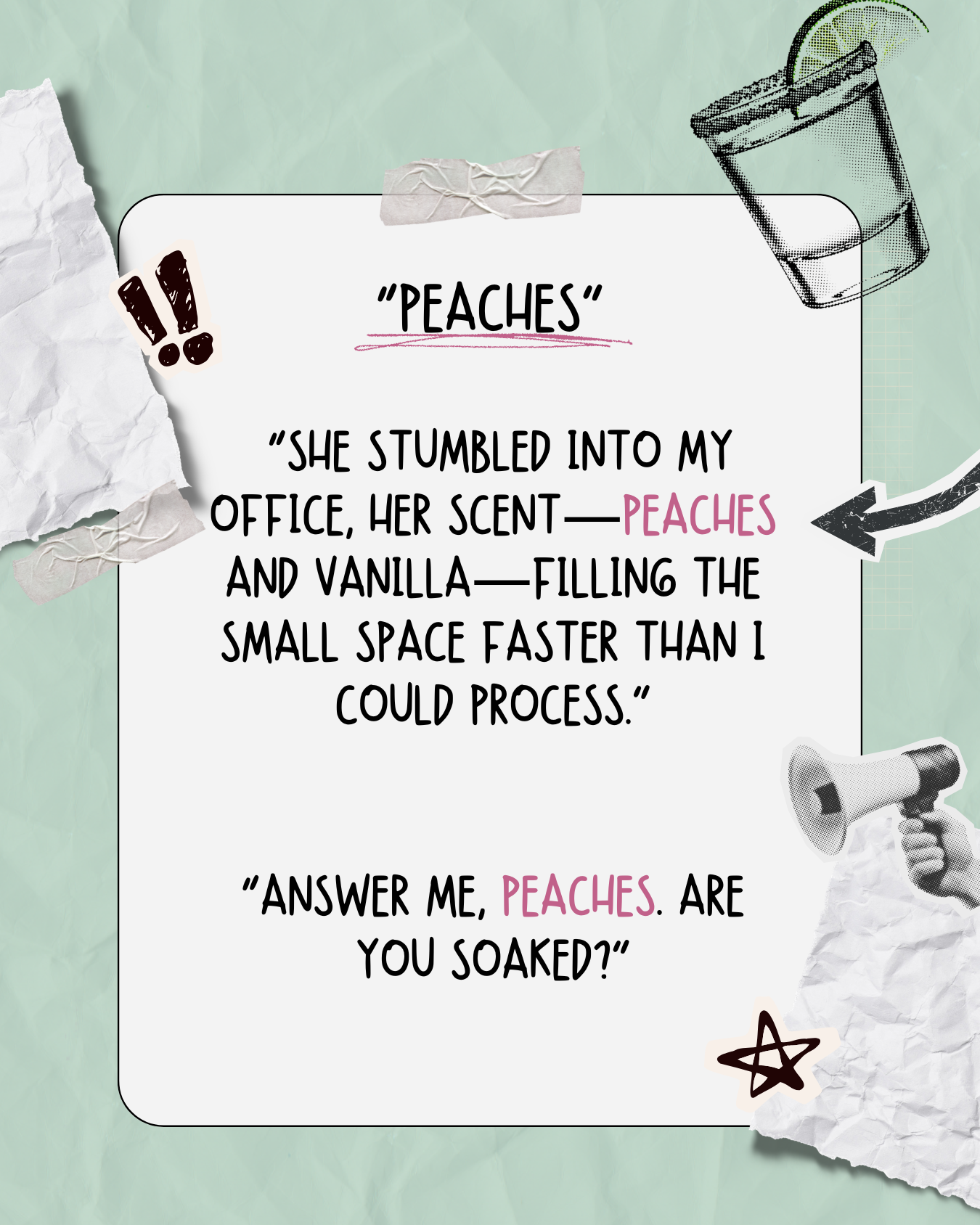 A collage-style digital illustration features torn paper with doodles of a glass with a lime wedge, an exclamation mark, a star, and a megaphone. The central focus is a white paper with handwritten text that includes a quote about peaches, surrounded by taped notes and decorative elements, all on a textured green background.