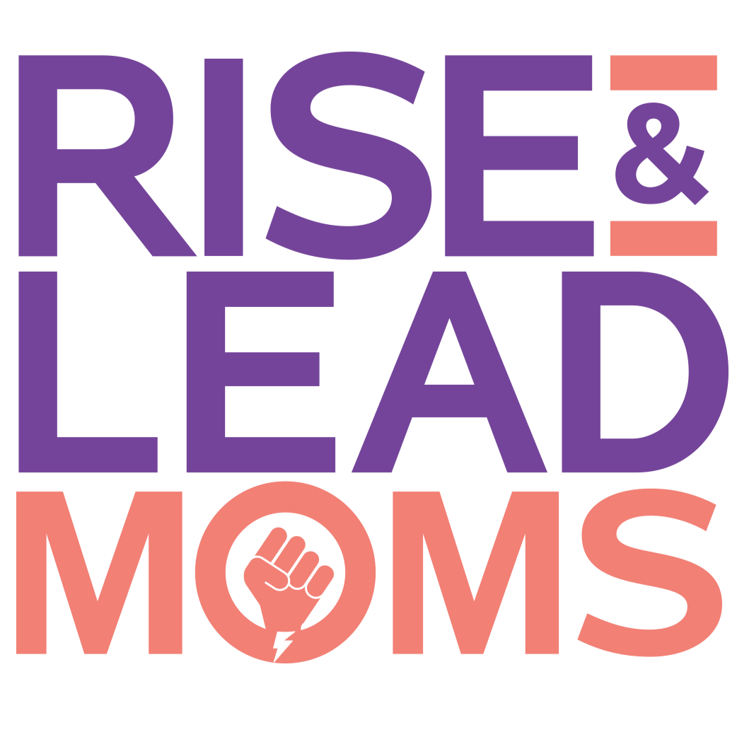 Bold text saying 'RISE & LEAD' in purple, and 'MOMS' in pink with a raised fist inside the letter 'O'.