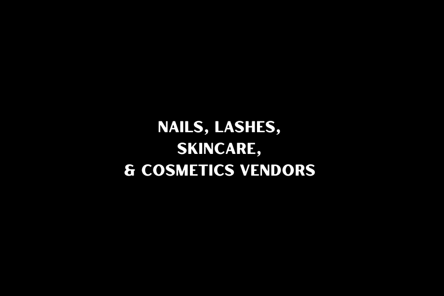 Nails, Lashes, Skincare, & Cosmetic Vendors
