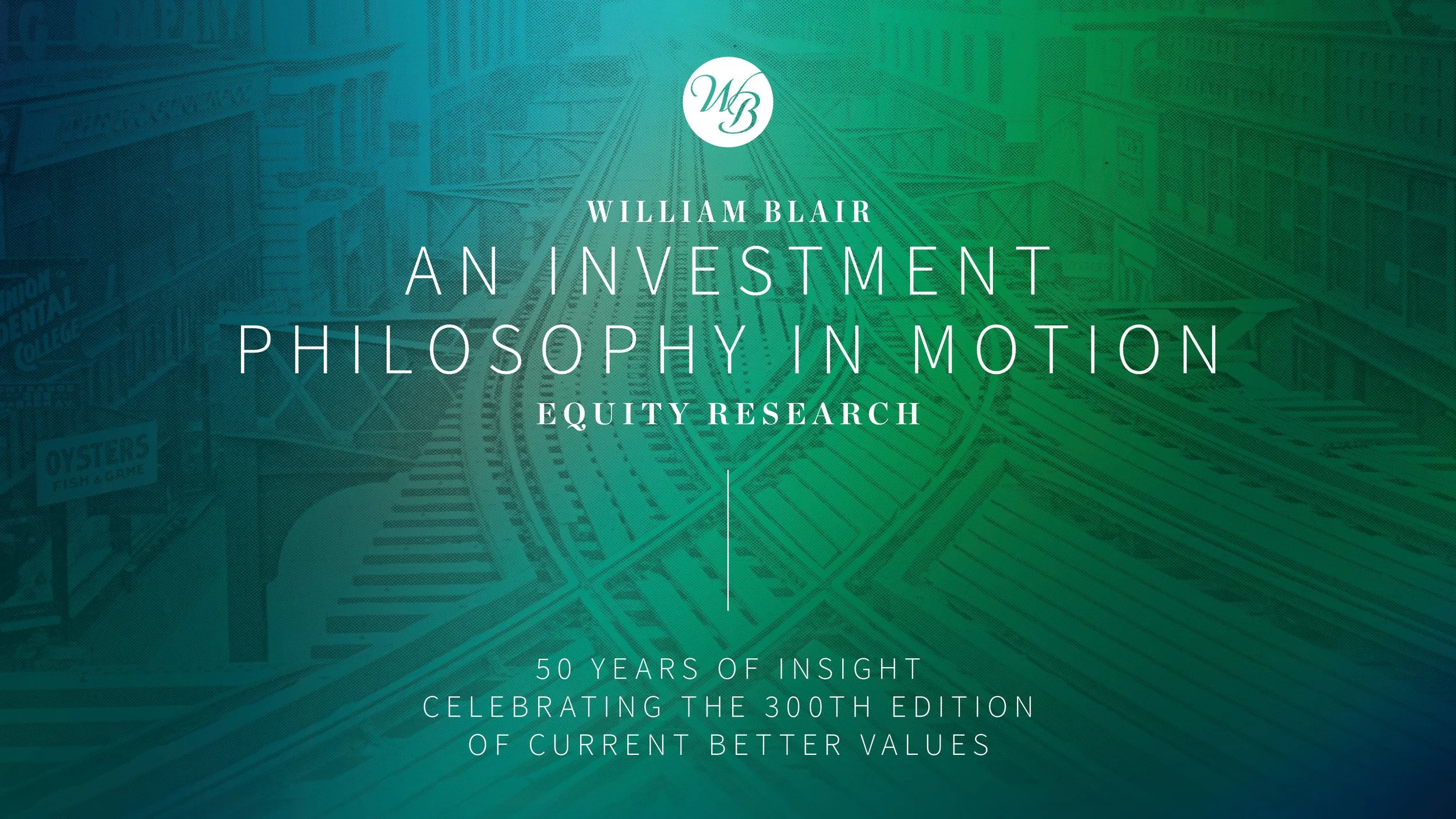 William Blair: Current Better Values Event Creative Direction