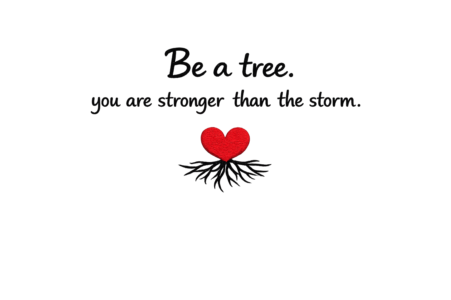 Inspirational quote with a red heart and tree roots, reading "Be a tree. you are stronger than the storm."