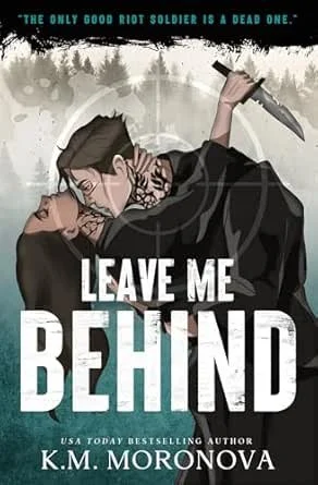 Leave Me Behind by K.M. Moronova