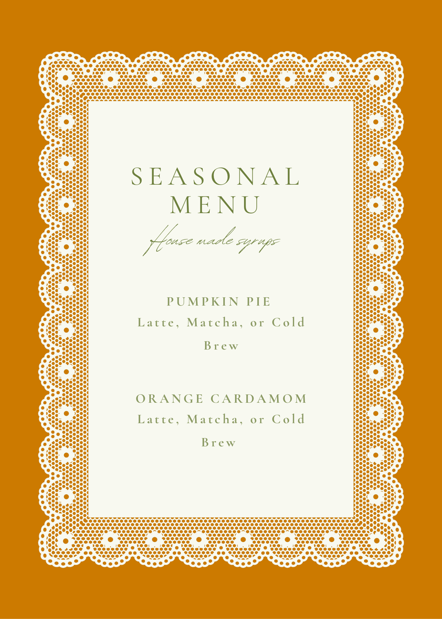 A seasonal menu card with a lace-like border design on a brown background. The menu lists house made syrups, pumpkin pie, orange cardamom, and options for latte, matcha, or cold brew.