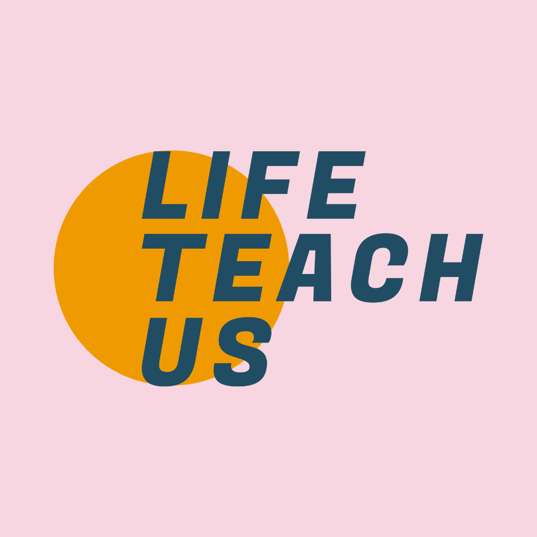Life teach us