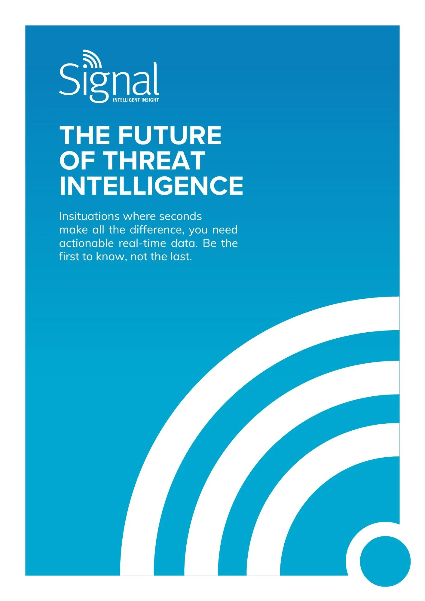 Blue background with white text and design elements. The text reads 'Signal' and 'The future of threat intelligence' with smaller text below explaining the importance of real-time data. The design includes curved white lines.