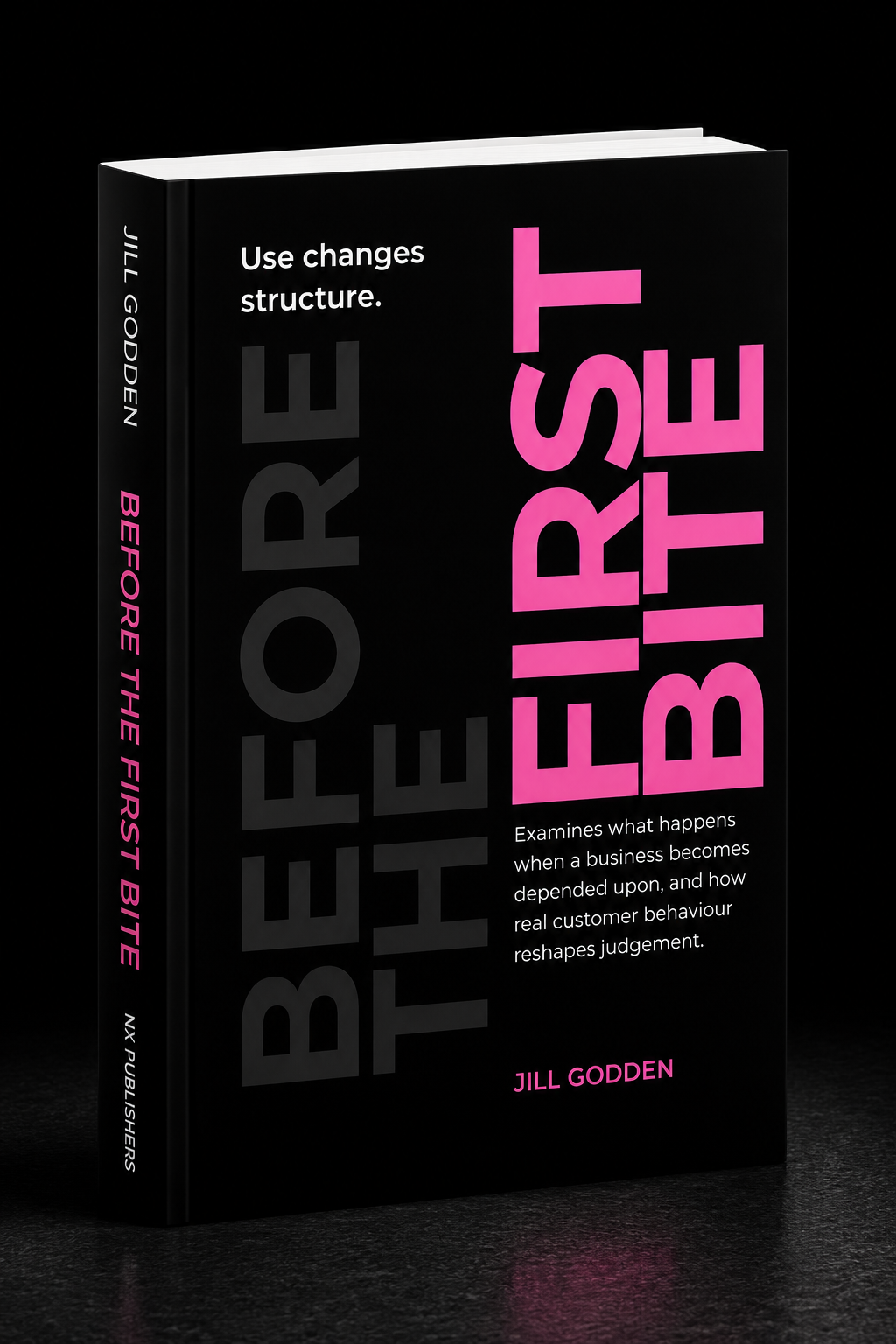 A black book cove 'BEFORE THE FIRST BIT' by Jill Godden, with white and pink text. The subtitle says, 'Use changes structure.' Additional text explains, 'Examines what happens when a business becomes depended upon, and how real customer behaviour reshapes judgement.'