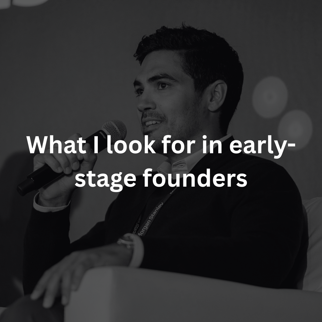 What I Look for in Early-Stage Founders