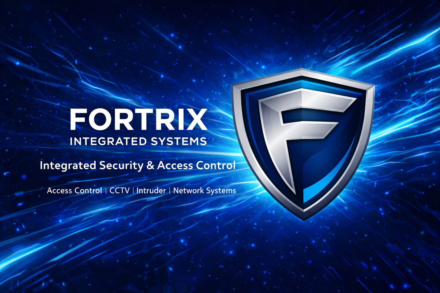 Digital graphic featuring a shield logo with the text 'FORTRIX INTEGRATED SYSTEMS', 'Integrated Security & Access Control', and details about access control, CCTV, intruder, and network systems, set against a blue background with light streaks and particles.