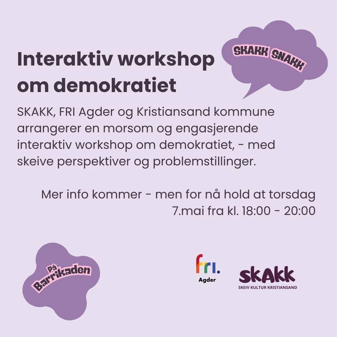 F&oslash;lg med - f&oslash;lg med! 
7. mai kj&oslash;rer vi en interaktiv demokratiworkshop under DEMOKRATIUKA her i Kristiansand. 

Mer informasjon - og arrangement - kommer snarlig. 

Alle SKAKK SNAKK arrangementer holdes p&aring; Barrikaden, hoved