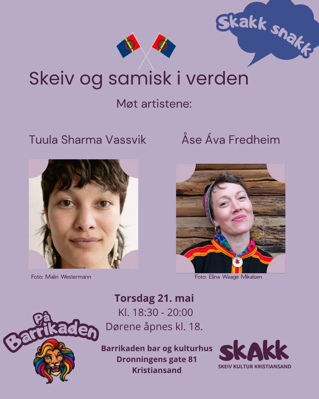 M&oslash;t Tuula Sharma Vassvik!
Artist, skribent og stipendiat ved Oslo Met. Tuula vil sammen med &Aring;se &Aacute;va komme med deres refleksjoner om det &aring; v&aelig;re skeiv same i dag. 

Under SKAKK SNAKK samler vi fagfolk, aktivister, kunstn
