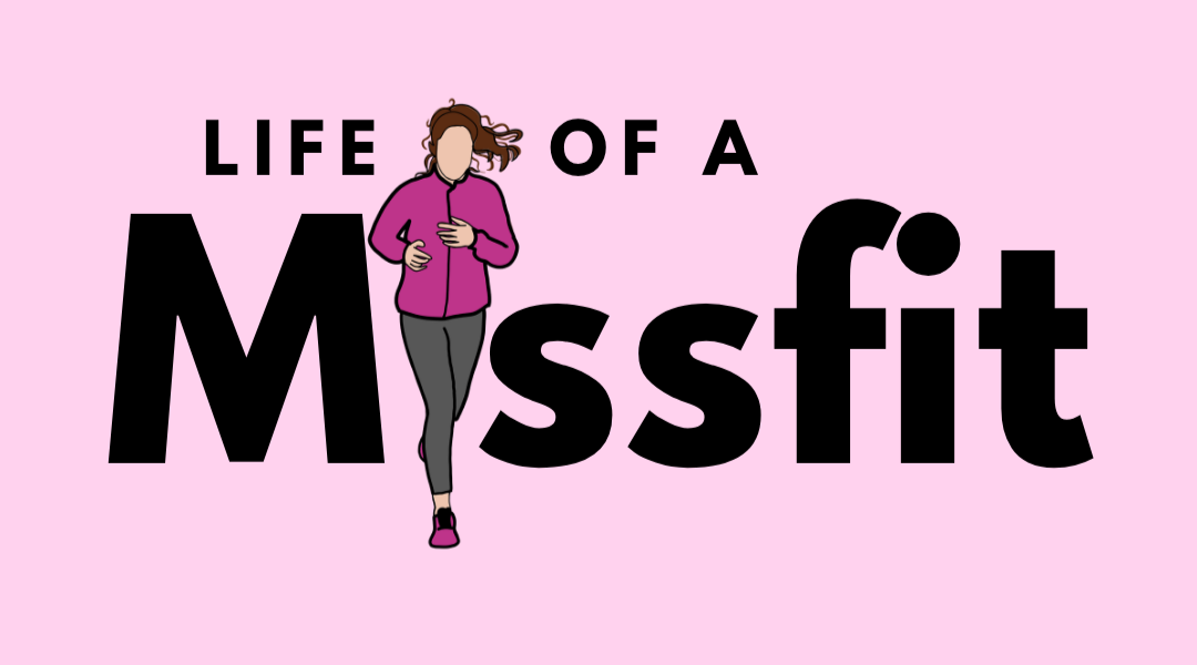 Illustration of a woman in workout clothes running, with the text "Life of a Missfit" in bold letters on a pink background.