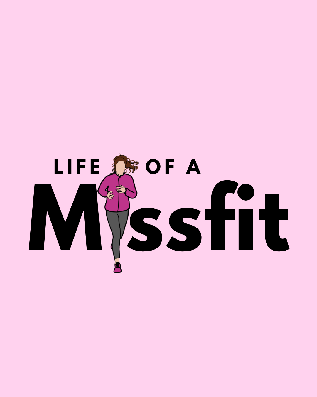 Illustration of a woman in athletic clothing jogging with a pink background. Text reads 'Life of a Missfit' with 'Missfit' in large bold letters.