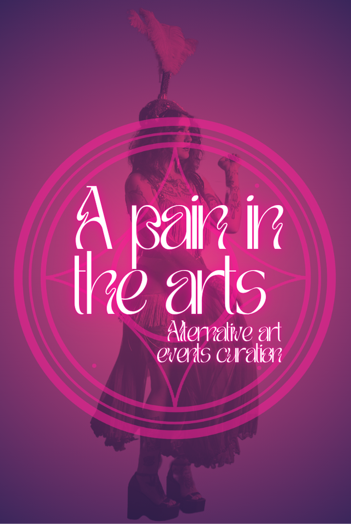 Poster with a woman in vintage showgirl attire, featuring pink and purple tones, the text 'A Pain in the Arts' and 'Alternative art events curation''.