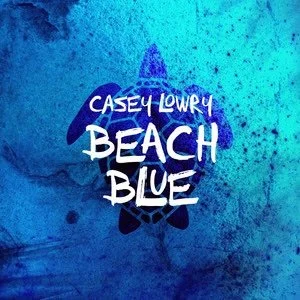 CASEY LOWRY – BEACH BLUE (EP)