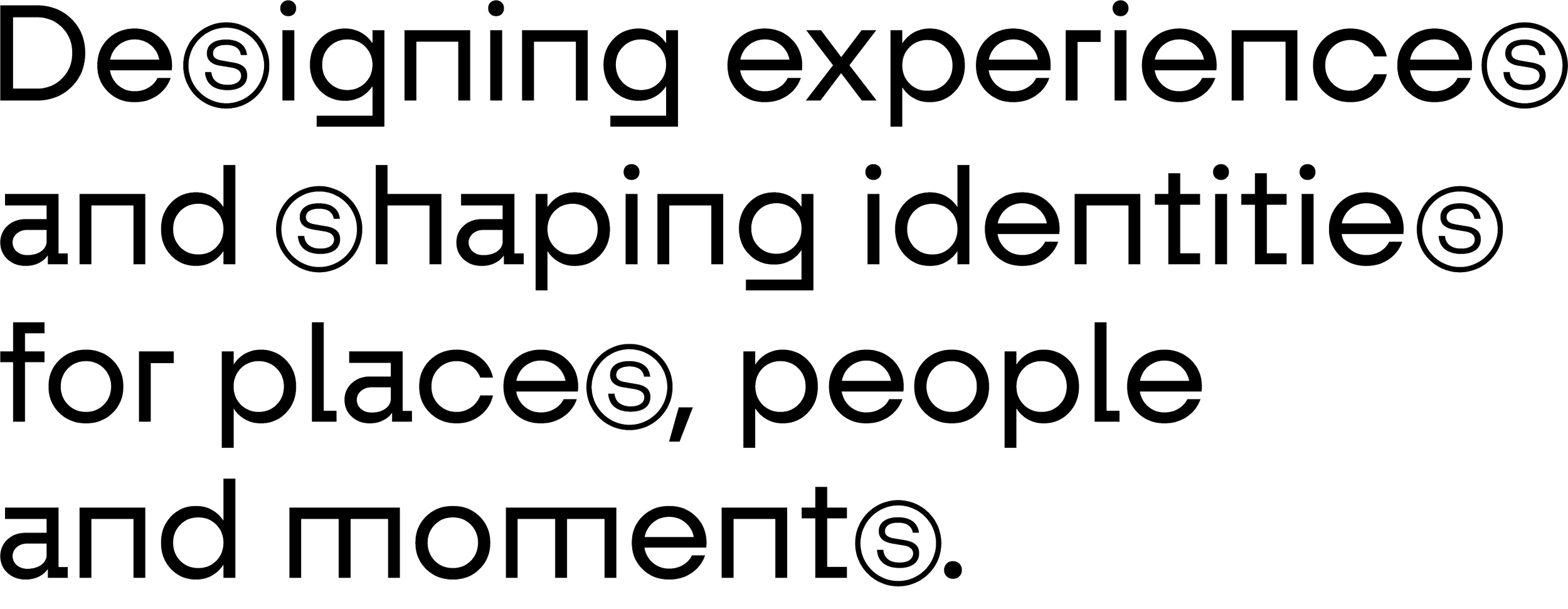 Text quote reading 'Designing experiences and shaping identities for places, people, and moments' in black outlined font on a white background.