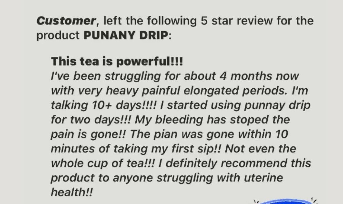 Customer review praising punany drip tea, describing relief from heavy bleeding and pain, recommending for uterine health.