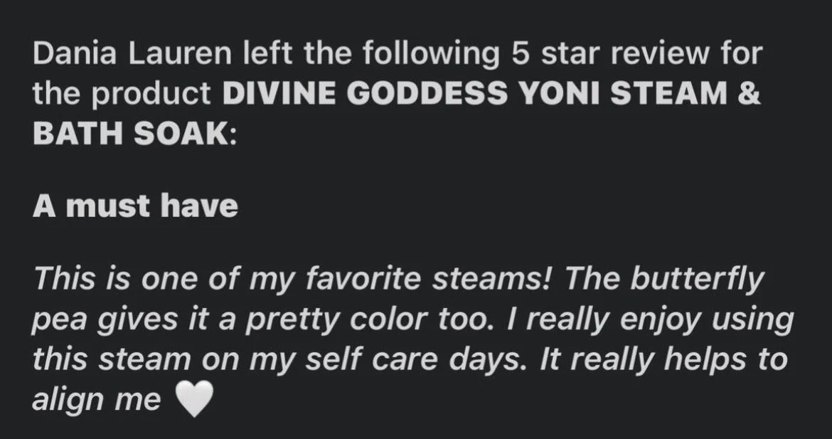 Text review about Divine Goddess Yoni Steam & Bath Soak mentioning that it is a favorite, popular for self-care, and noting the butterfly pea flower's effect on color, with a heart emoji at the end.