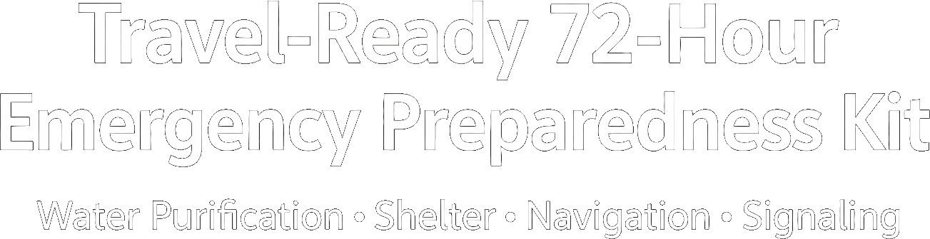 Text on black background reading "Travel-Ready 72-Hour Emergency Preparedness Kit" with smaller text below listing "Water Purification, Shelter, Navigation, Signaling."