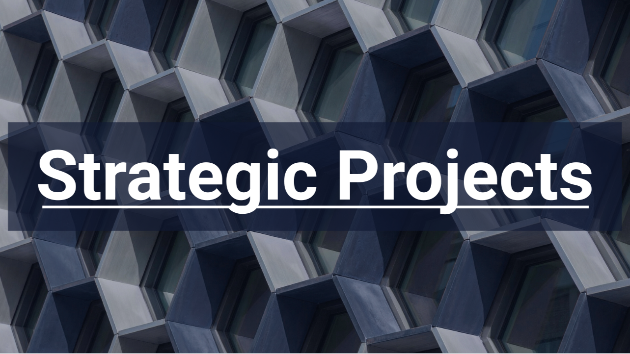 Strategic Projects