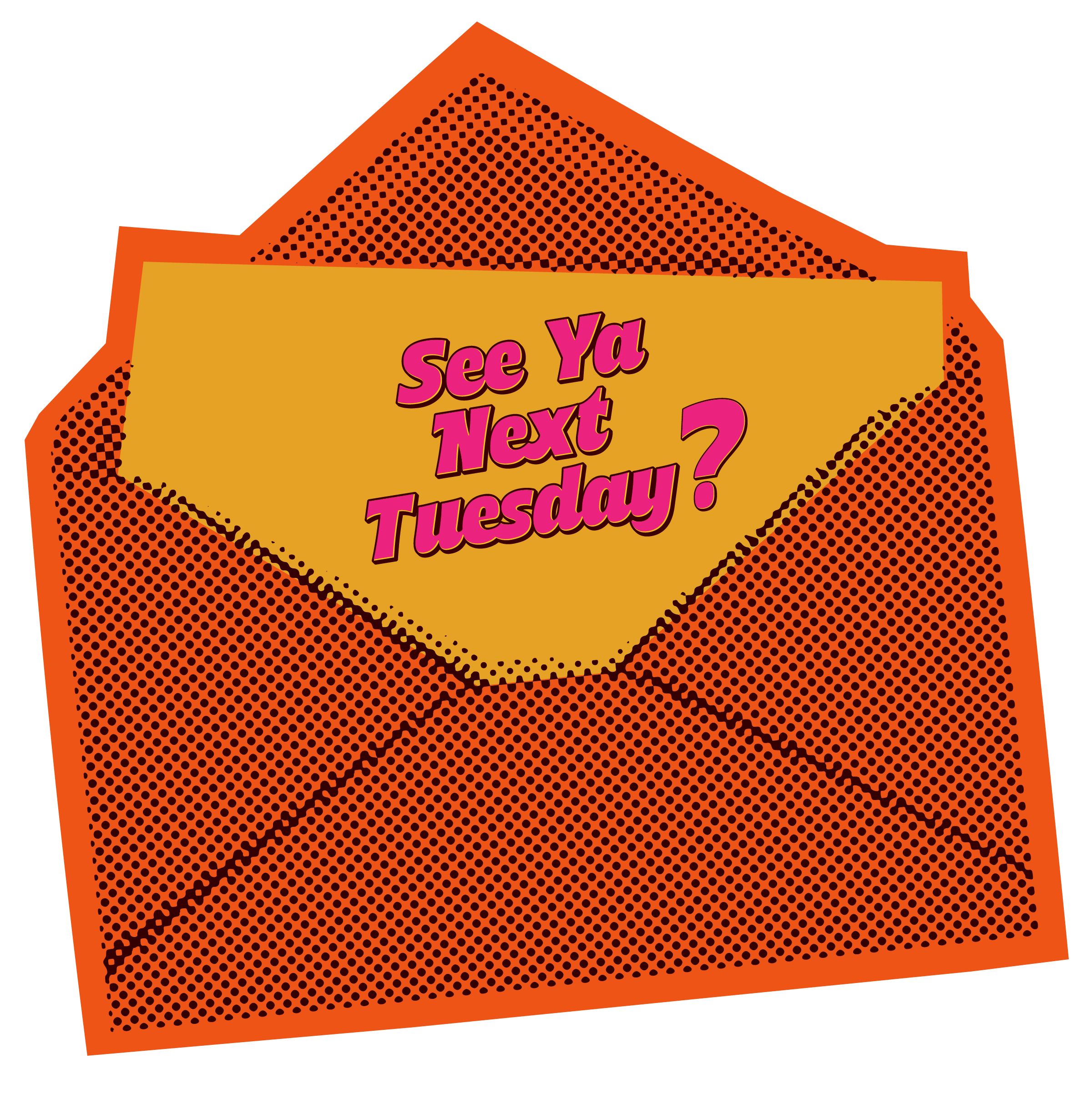 Envelope with paper that reads: See ya next Tuesday?