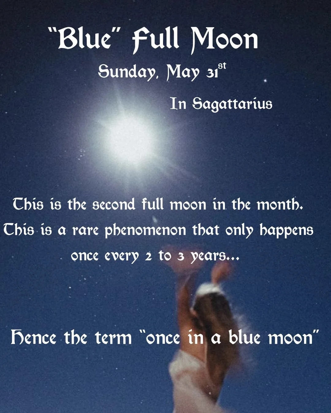Full &ldquo;Blue&rdquo; Moon in Sagittarius on May 31st. This rare blue moon is special. Tap into its intense, powerful, transformative energy. Ask yourself where you are playing it safe? What limiting beliefs are you perpetuating that are keeping yo