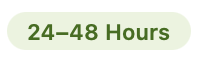 Green label with white text reading '24-48 Hours'.