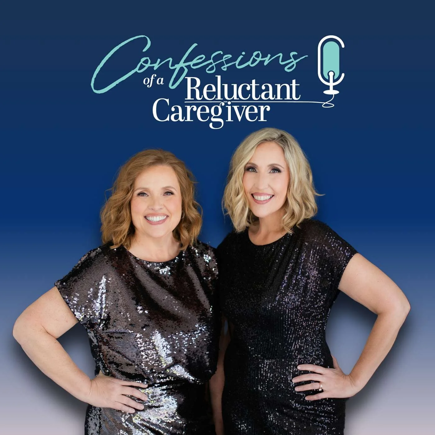 Cover image of a podcast titled 'Confessions of a Reluctant Caregiver' featuring two smiling women in black, sequined dresses with a dark blue background and a microphone graphic.