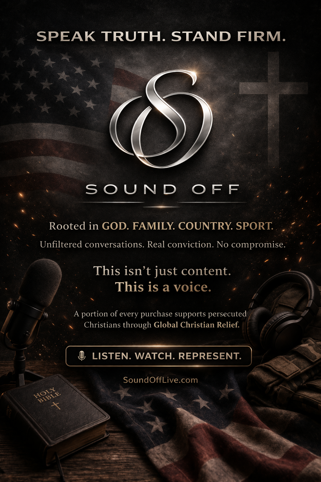 A promotional poster for Sound Off, featuring a dark background with an American flag and a cross. Centered are stylized silver initials 'S' and 'O', with the slogan 'Speak Truth. Stand Firm.' Above, the text 'Sound Off' and below, phrases emphasizing faith, family, country, and sport. The poster also highlights themes of unfiltered conversations, conviction, and Christian relief, with a podcast microphone, a Bible, headphones, and an American flag on a wooden surface.