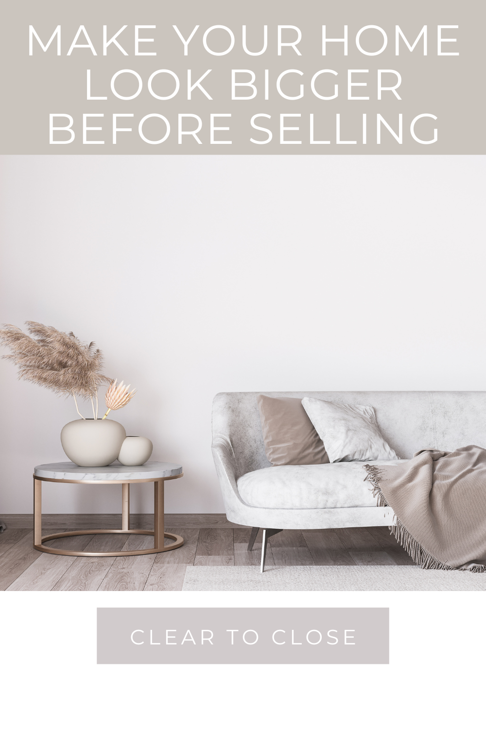 make your home look bigger before selling using simple decluttering and organization tips