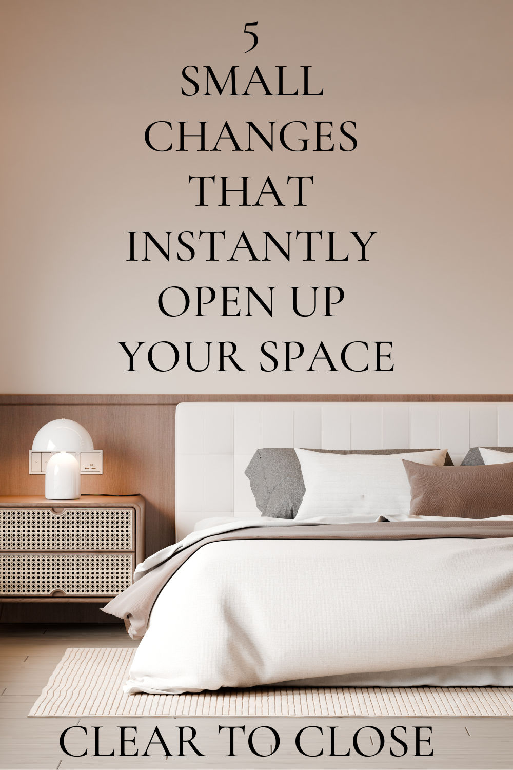 small changes that make your home feel bigger including simple organization and staging ideas that open up any space