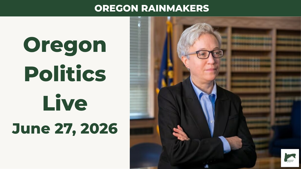 Oregon Politics Live June 27th, 2026: Can Oregon Fix Its Economy? Kotek’s Prosperity Plan, Campaign Cash &amp; Lloyd Center