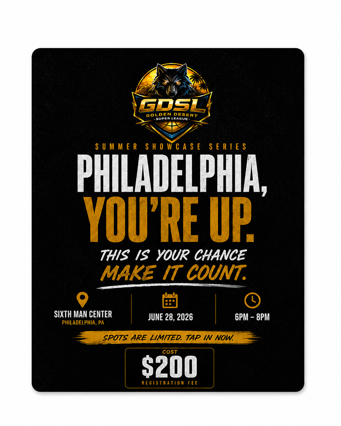 Event poster for GDSL Golden Desert Super League Summer Showcase Series in Philadelphia, PA. Features a wolf logo at the top, event details including date June 28, 2026, time 6 PM to 8 PM, location Sixth Man Center, and registration fee of $200. Calls to action include limited spots and to tap in now.